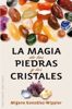 Imagen de LA MAGIA DE LAS PIEDRAS Y LOS CRISTALES