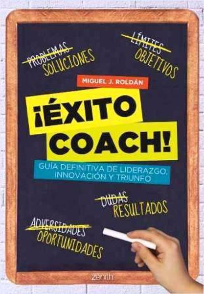 Imagen de ¡EXITO COACH! GUIA DEFINITIVA DE LIDERAZGO, INNOVACION Y TRIUNFO