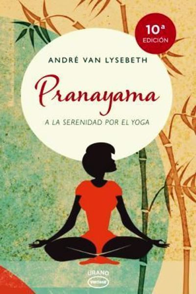 Imagen de PRANAYAMA. A LA SERENIDAD POR EL YOGA