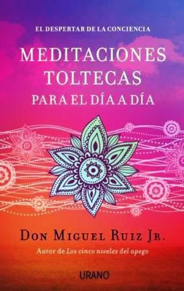 Imagen de MEDITACIONES TOLTECAS PARA EL DÍA A DÍA