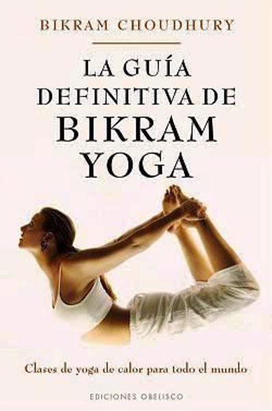 Imagen de LA GUÍA DEFINITIVA DE BIKRAM YOGA