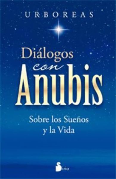 Imagen de DIÁLOGOS CON ANUBIS SOBRE LOS SUEÑOS Y LA VIDA