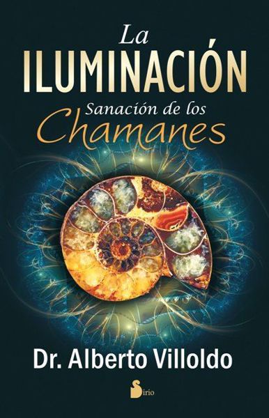 Imagen de LA ILUMINACIÓN: SANACIÓN DE LOS CHAMANES  DR. ALBERTO VILLOLDO