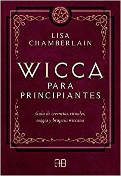 Imagen de WICCA PARA PRINCIPIANTES GUÍA DE CREENCIAS, RITUALES, MAGIA Y BRUJERÍA WICCANA