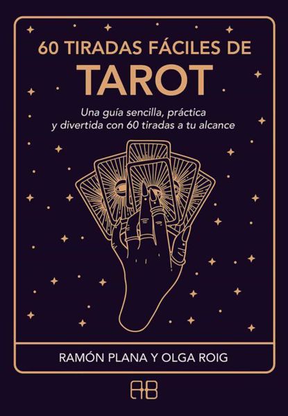 Imagen de 60 tiradas fáciles de Tarot. Una guía sencilla, práctica y divertida con 60 tiradas a tu alcance. Ramón Plana y Olga Roig