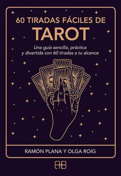 Imagen de 60 tiradas fáciles de Tarot. Una guía sencilla, práctica y divertida con 60 tiradas a tu alcance. Ramón Plana y Olga Roig