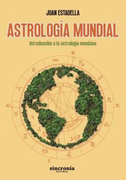 Imagen de ASTROLOGÍA MUNDIAL. INTRODUCCIÓN A LA ASTROLOGÍA MUNDANA.JUAN ESTADELLA