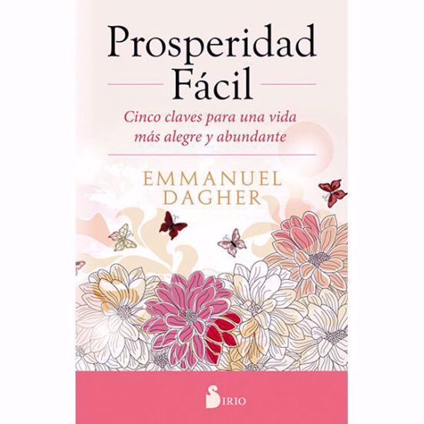 Imagen de PROSPERIDAD FÁCIL.CINCO CLAVES PARA UNA VIDA MÁS ALEGRE Y ABUNDANTE. EMMANUEL DAGHER.