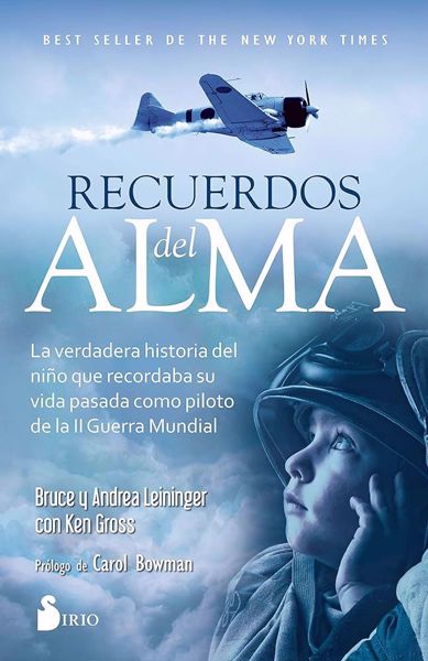 Imagen de RECUERDOS DEL ALMA. LA VERDADERA HISTORIA DEL NIÑO QUE RECORDABA SU VIDA PASADA COMO PILOTO DE LA II GUERRA MUNDIAL.BRUCE Y ANDREA LEININGER CON KEN GROSS.